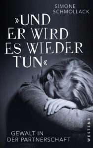 Simone Schmollack - Und er wird es wieder tun. Gewalt in der Par